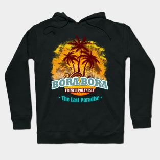 Bora Bora The Last Paradise Hoodie